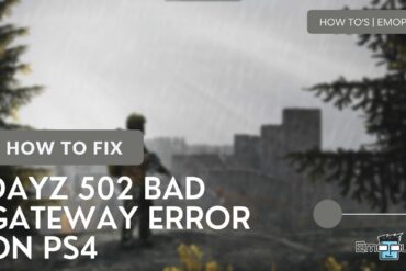 DayZ 502 Bad Gateway Error PS4