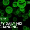 Spotify Daily Mix Not Changing