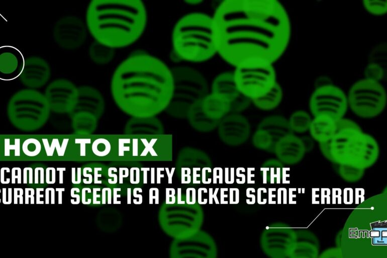 Cannot Use Spotify Because The Current Scene Is A Blocked Scene
