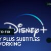 Disney Plus Subtitles Not Working