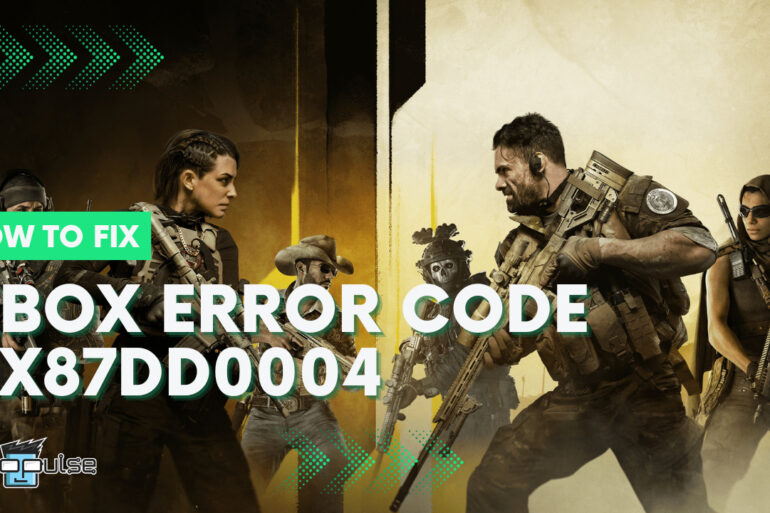 How To Fix Xbox Error Code 0x87dd0004