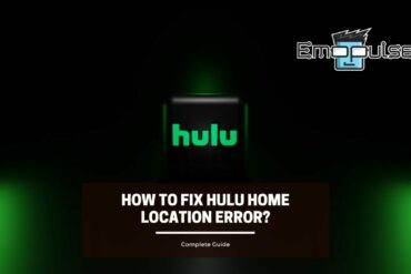 How To Fix Hulu Home Location Error