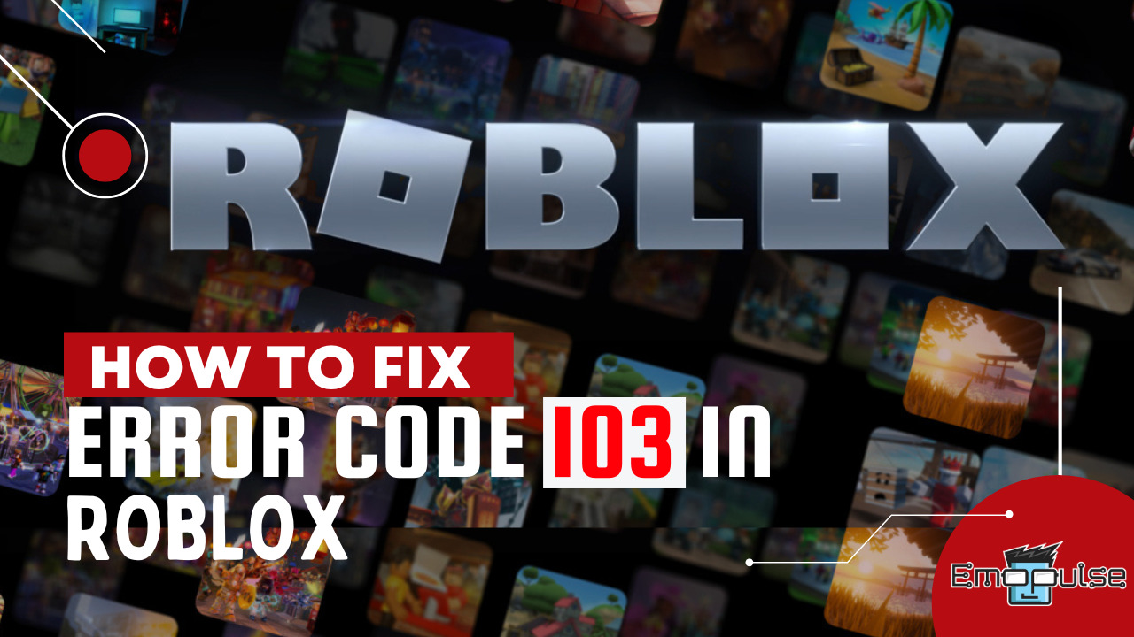 How to fix Roblox error code 103