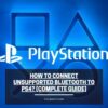 How To Connect Unsupported Bluetooth To PS4 cover