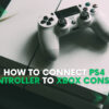 Connect PS4 Controller To Xbox