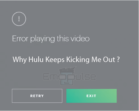 Why Hulu Keeps Kicking Me Out? – Image Credits (Emopulse)