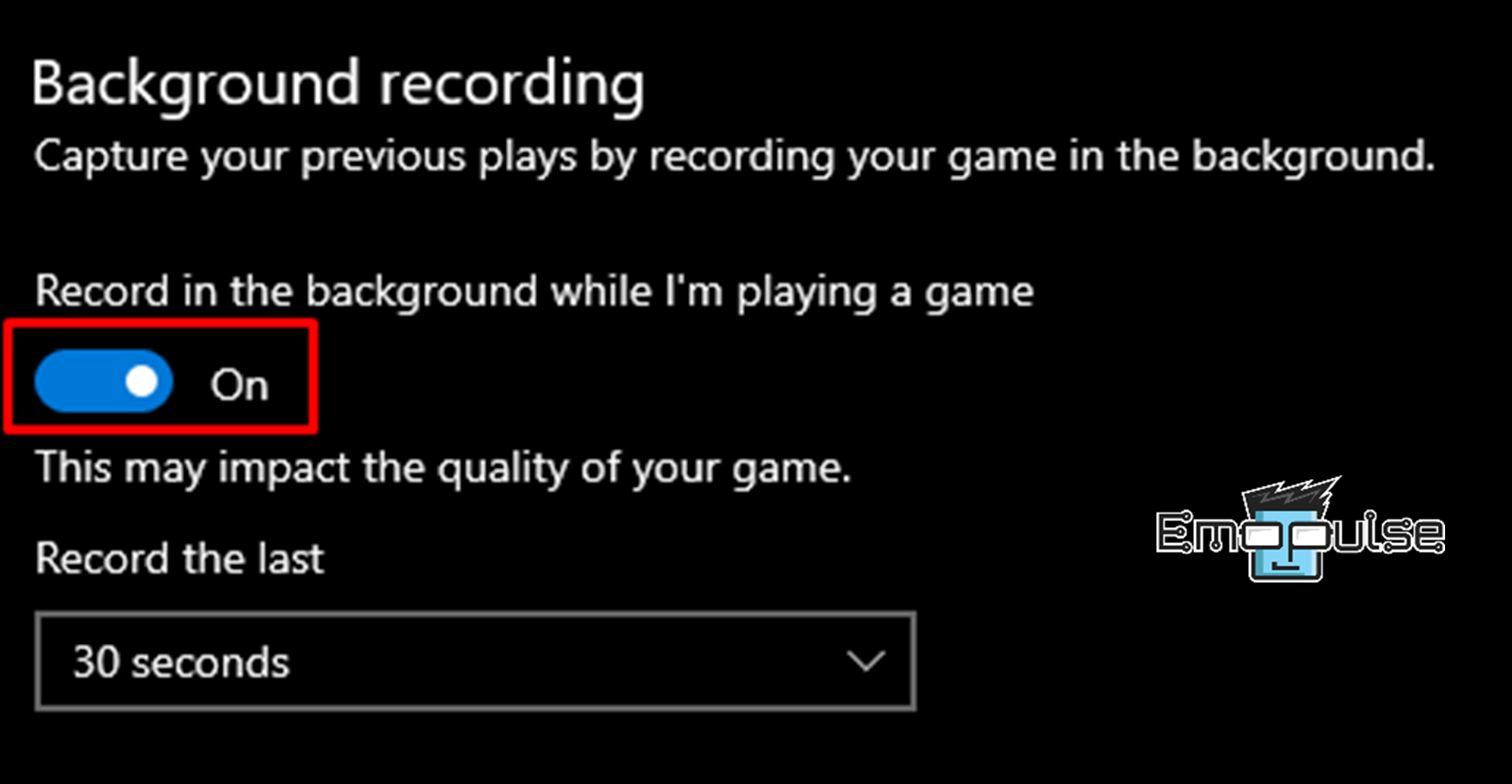 Enable Background Recording to resolve Gaming Features Aren’t Available issue